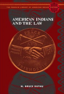 American Indians and the Law: The Penguin Library of American Indian History - N. Bruce Duthu, Colin G. Calloway