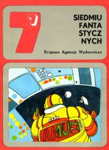 Siedmiu fantastycznych - Stanisław Lem, Adam Wiśniewski-Snerg, Krzysztof Wiesław Malinowski, Konrad Fiałkowski, Krzysztof Boruń, Czesław Chruszczewski, Andrzej Czechowski