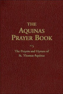 Aquinas Prayer Book - Thomas Aquinas, Johann Moser, Robert Anderson