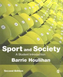 Sport And Society: A Student Introduction - Barrie Houlihan