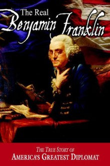 The Real Benjamin Franklin (American Classic Series) - Andrew M. Allison