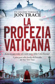 La profezia vaticana - Jon Trace, Maria Grazia Melchionda