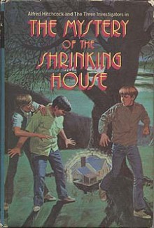 The Mystery of the Shrinking House (Alfred Hitchcock and The Three Investigators, #18) - William Arden