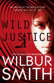 Wild Justice - Wilbur Smith