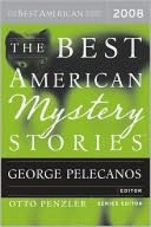 The Best American Mystery Stories 2008 - George Pelecanos, Otto Penzler