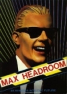 Max Headroom: 20 Minutes Into the Future - Steve Roberts