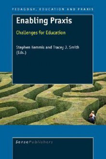 Enabling Praxis: Challenges for Education - Stephen Kemmis