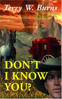 Don't I Know You? - Terry W. Burns