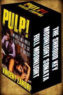 PULP!: Two Novels and a Novella to Keep You on the Edge of Your Seat. - Vincent Zandri