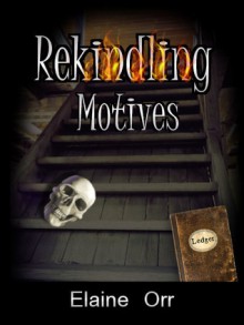 Rekindling Motives - Elaine Orr