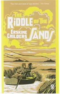 The Riddle of the Sands: A Record of Secret Service - Erskine Childers