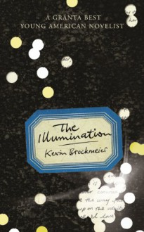 The Illumination - Kevin Brockmeier