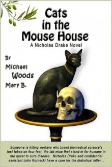 Cats in the Mouse House: A Nicholas Drake Novel - Michael Woods