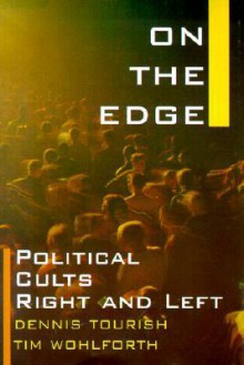 On the Edge: Political Cults Right and Left - Dennis Tourish