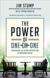 The Power of One-On-One: Simple Steps to Building Life-Changing Relationships - Jim Stump, Frank Martin