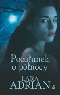 Pocałunek o północy - Lara Adrian