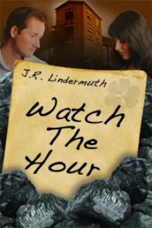 Watch The Hour - J.R. Lindermuth