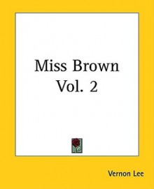 Miss Brown Vol. 2 - Vernon Lee