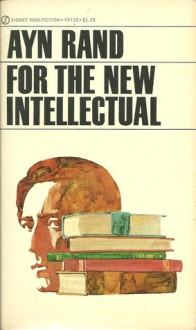 For the New Intellectual: The Philosophy of Ayn Rand - Ayn Rand