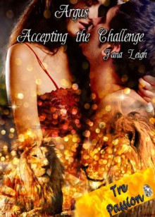 Argus: Accepting the Challenge - Jana Leigh