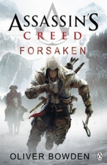 Assassin’s Creed:Forsaken - Oliver Bowden