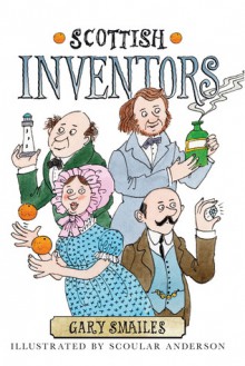 Scottish Inventors - Gary Smailes, Scoular Anderson