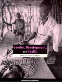 Gender, Development, and Health - Caroline Sweetman