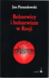 Bolszewizm i bolszewicy w Rosji - Jan Parandowski