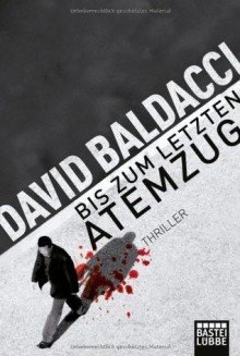 Bis Zum Letzten Atemzug - Rainer Schumacher, David Baldacci