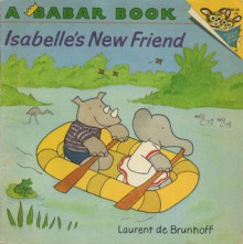 Isabelle's New Friend (Random House Picturebacks) - Laurent de Brunhoff