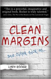 Clean Margins and Other Stories ... - Linda Rocker