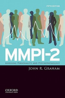 MMPI-2: Assessing Personality and Psychopathology - John R. Graham