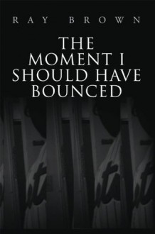 The Moment I Should have Bounced - Ray Brown