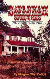 Savannah Spectres and Other Strange Tales - Margaret Wayt Debolt