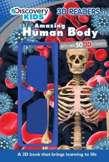 Discovery Kids 3D Readers: Amazing Human Body - Parragon Books