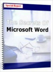 The Secrets of Microsoft Word - Jesse Gilbert, M&M Pubs