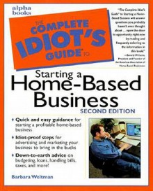 The Complete Idiot's Guide to Starting a Home-Based Business - Barbara Weltman