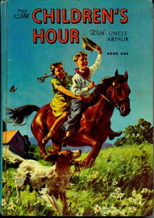 The Children's Hour With Uncle Arthur, Book One - Arthur S. Maxwell