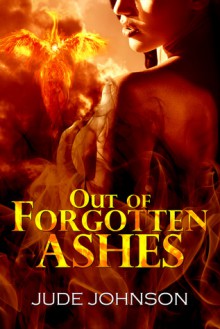 Out of Forgotten Ashes (Dragon & Hawk, Book Two) - Jude Johnson