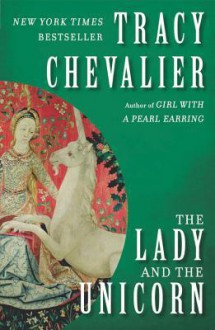 The Lady and the Unicorn - Tracy Chevalier