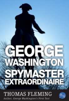 George Washington Spymaster Extraordinaire (The Thomas Fleming Library) - Thomas J. Fleming