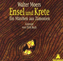 Ensel und Krete: Ein Märchen aus Zamonien - Walter Moers, Dirk Bach