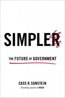 Simpler: The Future of Government - Cass R. Sunstein