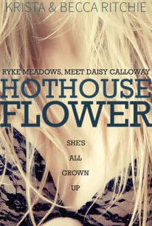 Hothouse Flower - Krista Ritchie, Becca Ritchie