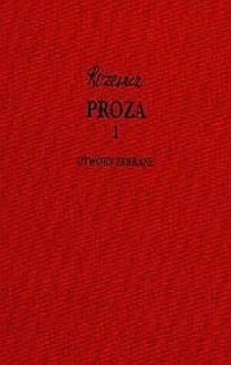 Proza 1. Utwory Zebrane - Tadeusz Różewicz