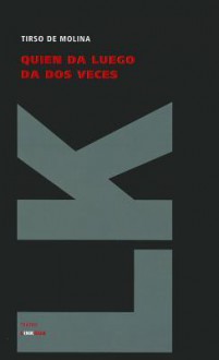 Quien da luego da dos veces - Tirso de Molina