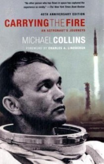 Carrying the Fire: An Astronaut's Journeys - Michael Collins, Charles A. Lindbergh