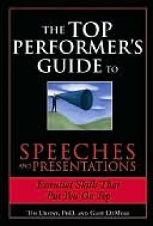 Top Performer's Guide to Speeches and Presentations - Tim Ursiny, Gary DeMoss, Tim Ph D.