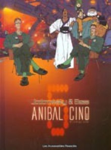 Anibal Cinq - Intégrale - Alejandro Jodorowsky, Georges Bess