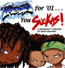 Fresh For '01.... You Suckas: The Boondocks (Boondocks Collection) - Aaron McGruder